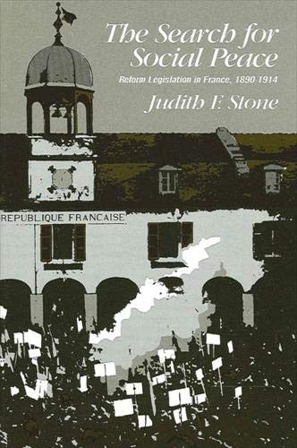 The Search for Social Peace: Reform Legislation in France, 18901914 (Suny Series on Modern European Social History),Used
