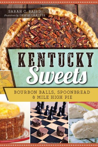 Kentucky Sweets: Bourbon Balls, Spoonbread & Mile High Pie (American Palate)