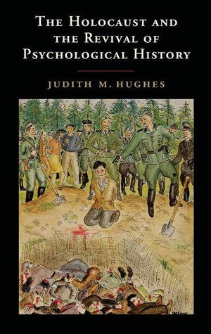 The Holocaust and the Revival of Psychological History,Used