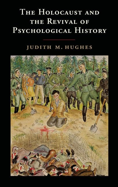 The Holocaust and the Revival of Psychological History,Used