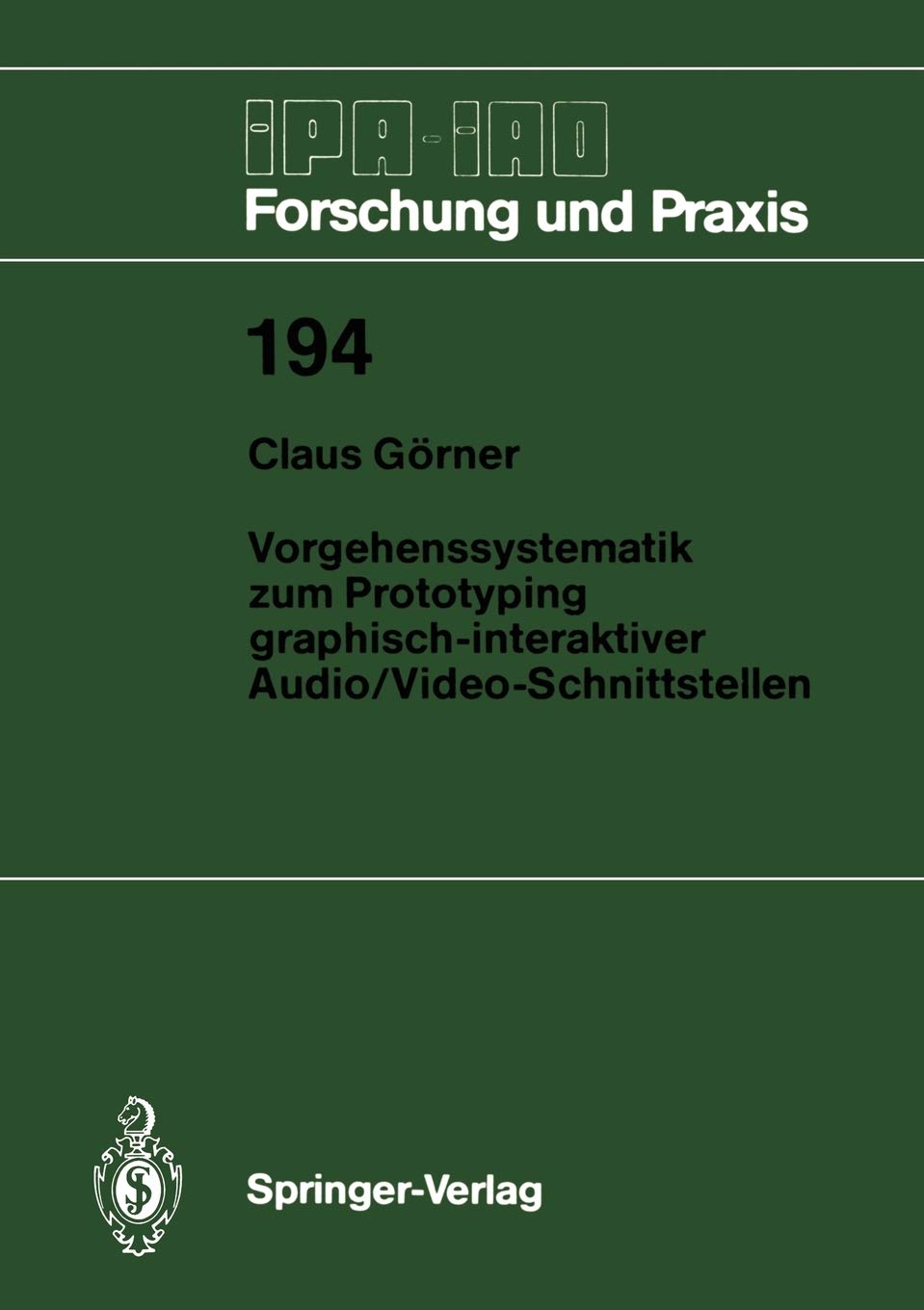 Vorgehenssystematik zum Prototyping graphischinteraktiver Audio/VideoSchnittstellen (IPAIAO  Forschung und Praxis, 194) (Ger,Used