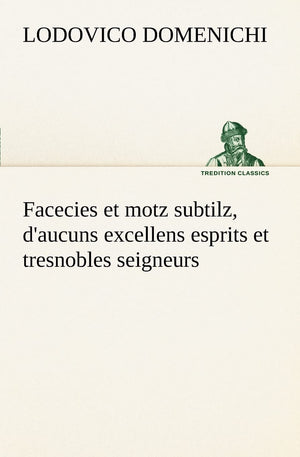 Facecies et motz subtilz, d'aucuns excellens esprits et tresnobles seigneurs (French Edition),Used