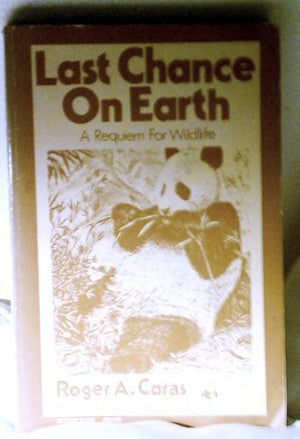 Last Chance on Earth: A Requiem for Wildlife,Used