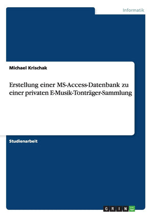Erstellung einer MSAccessDatenbank zu einer privaten EMusikTontrgerSammlung (German Edition),Used