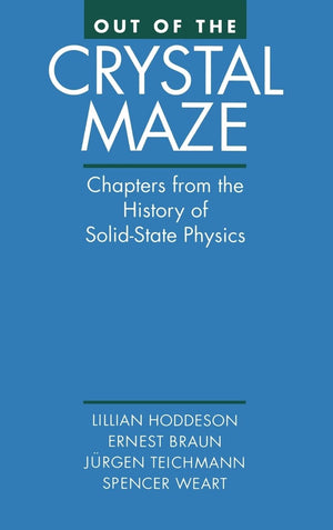 Out of the Crystal Maze: Chapters from The History of Solid State Physics,Used