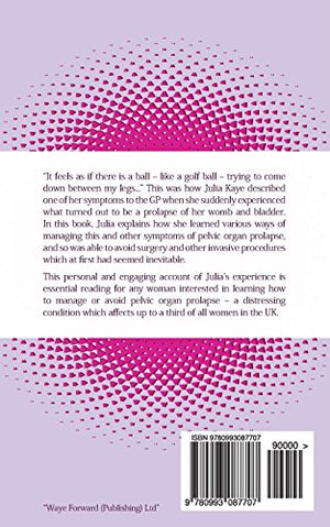 Holding the Ball: How I survived pelvic organ prolapse  without surgery!,Used