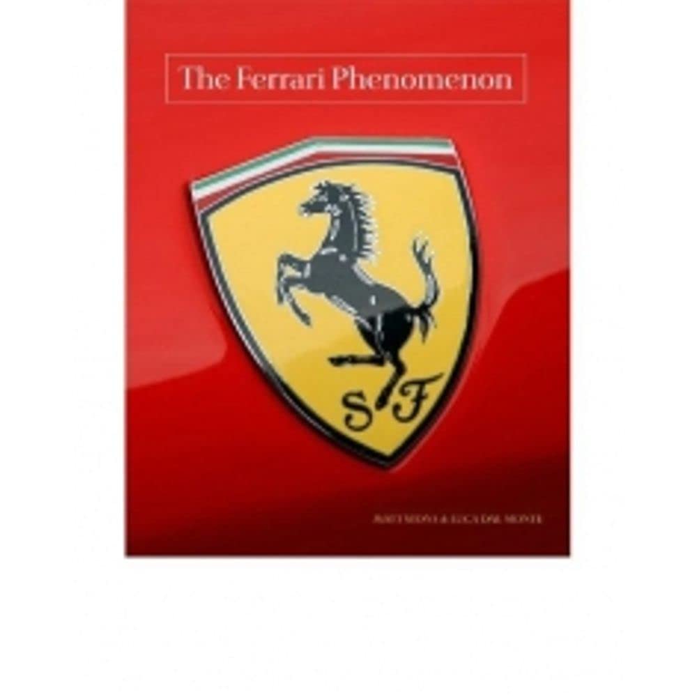 The Ferrari Phenomenon: An Unconventional View of the World's Most Charismatic Cars,New