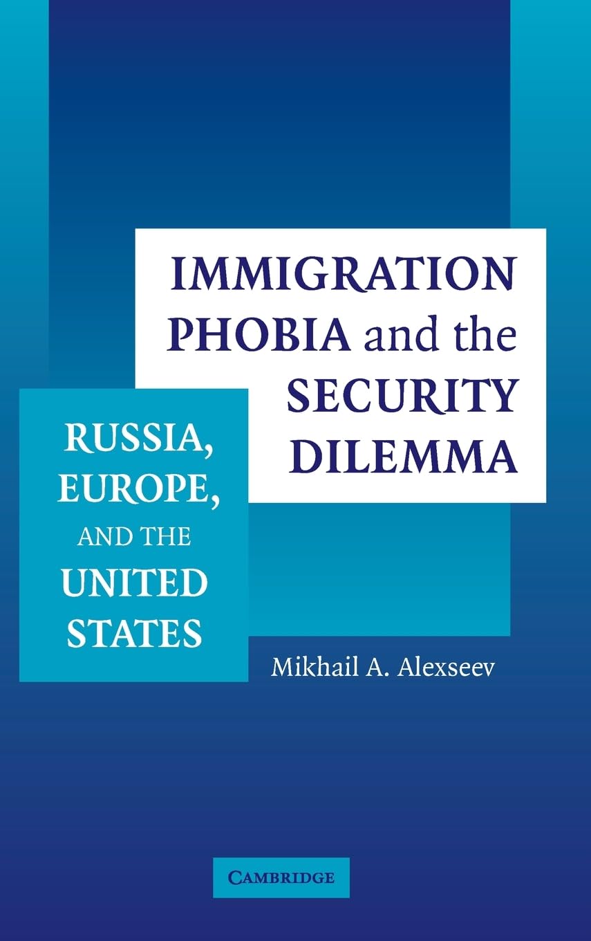 Immigration Phobia and the Security Dilemma: Russia, Europe, and the United States,Used