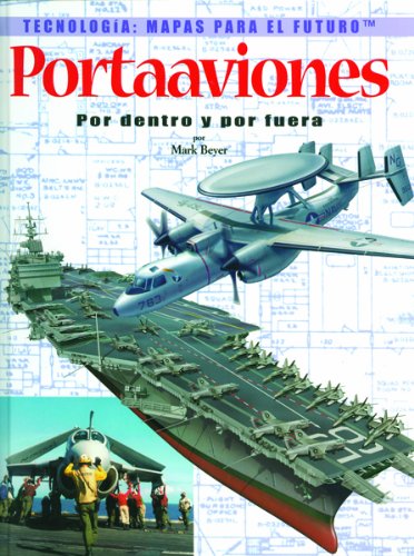 Portaaviones Por Dentro Y Por Fuera: Por Dentro Y Por Fuera (Tecnologia: Mapas Para El Futuro) (Spanish Edition),Used