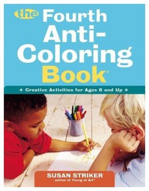 The Fourth Anticoloring Book: Creative Activities For Ages 6 And Up,Used