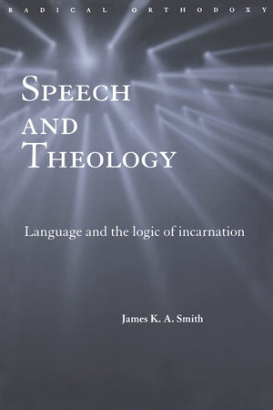 Speech and Theology (Routledge Radical Orthodoxy),Used