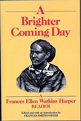 A Brighter Coming Day: A Frances Ellen Watkins Harper Reader,New