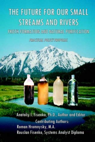 The Future For Our Small Streams And Rivers. Froth Formation And Natural Purification. Practical Policy Proposal.,Used