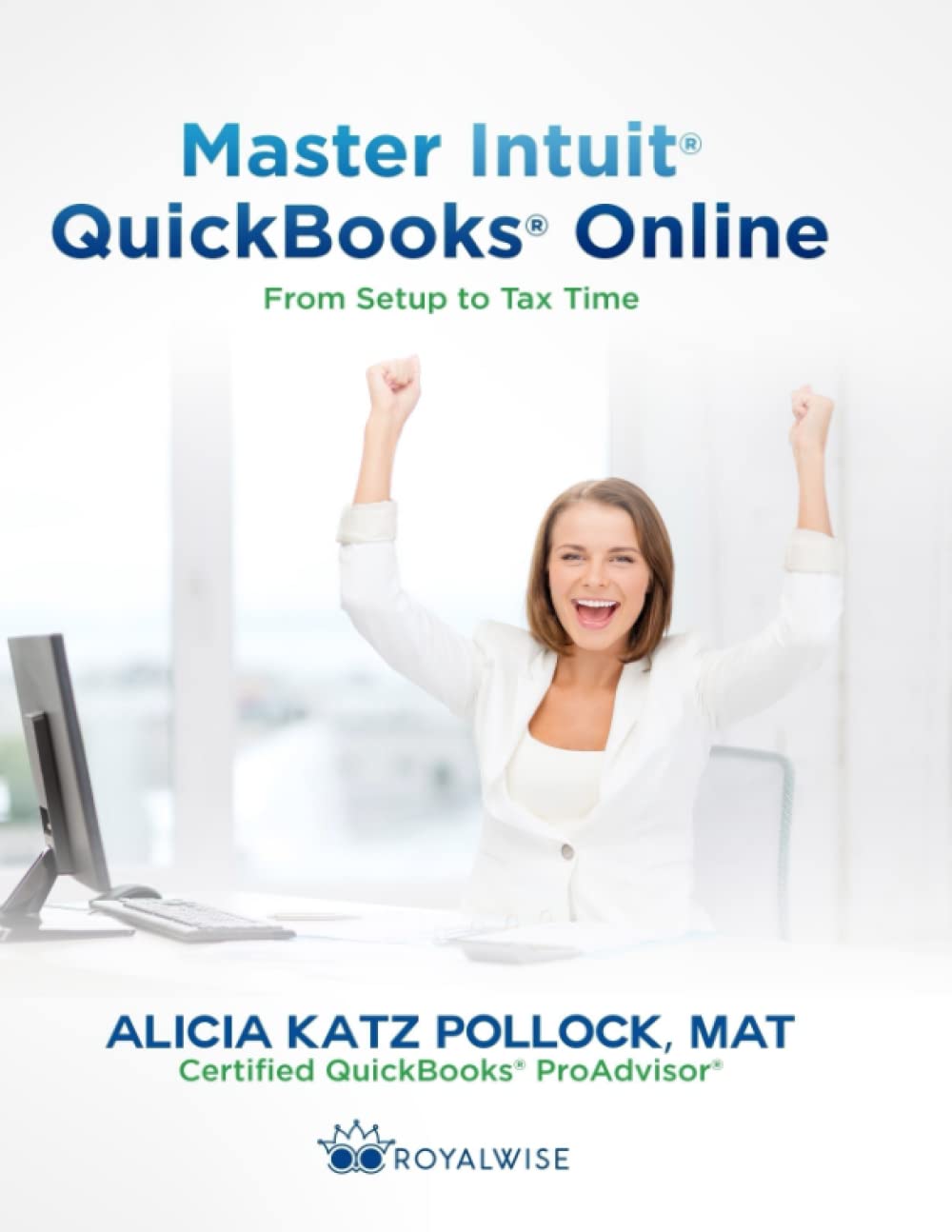 Master Intuit QuickBooks Online: From Setup to Tax Time,Used