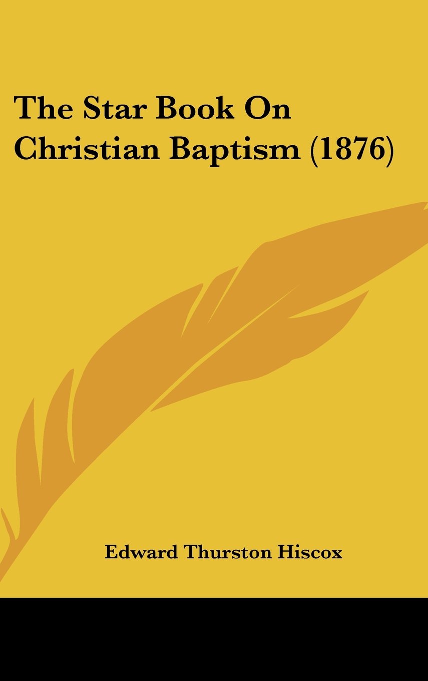 The Star Book on Christian Baptism (1876),New
