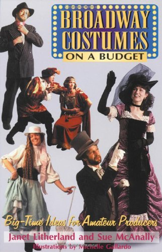 Broadway Costumes On A Budget: Bigtime Ideas For Amateur Producers