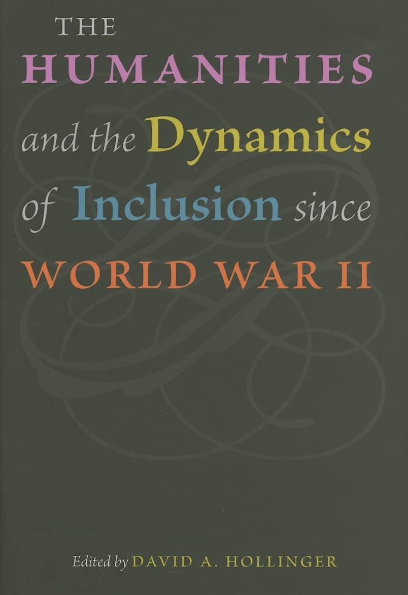 The Humanities and the Dynamics of Inclusion since World War II,Used