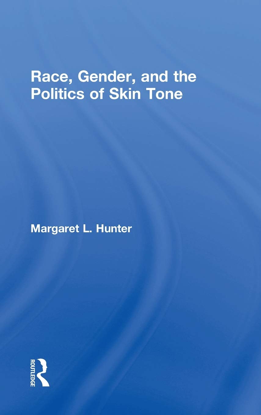 Race, Gender, And The Politics Of Skin Tone