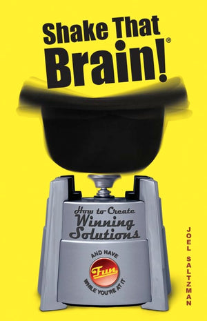 Shake That Brain: How to Create Winning Solutions and Have Fun While You're At It,Used