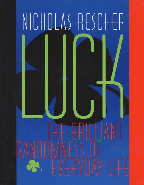 Luck: The Brilliant Randomness Of Everyday Life,New
