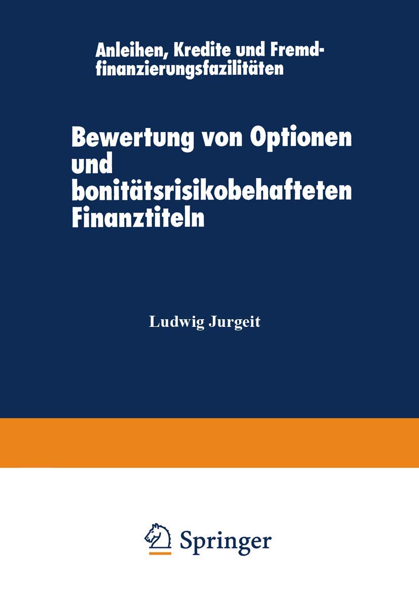 Bewertung von Optionen und bonittsrisikobehafteten Finanztiteln: Anleihen, Kredite und Fremdfinanzierungsfazilitten (Schriftenre,Used