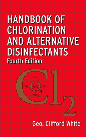 Handbook Of Chlorination And Alternative Disinfectants, 4Th Edition
