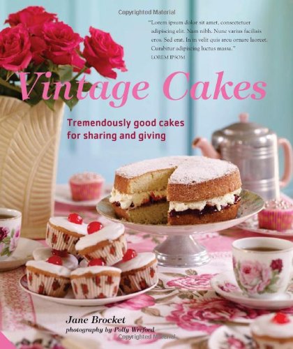 Vintage Cakes: More Than 90 Heirloom Recipes for Tremendously Good Cakes,New