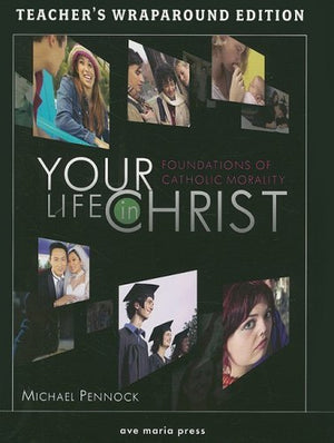 Your Life in Christ: Foundations of Catholic Morality: Teacher's Wraparound Edition,Used