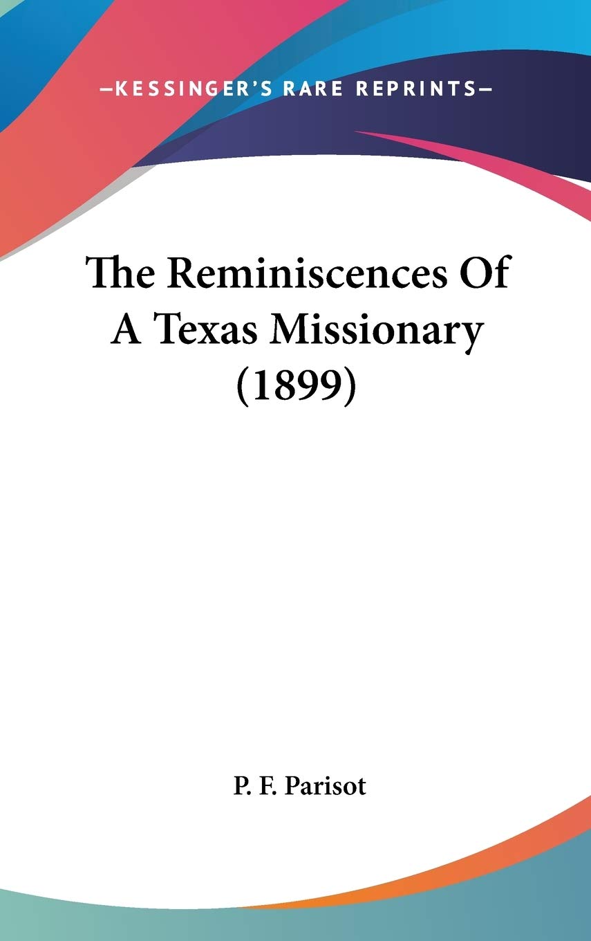 The Reminiscences Of A Texas Missionary (1899),New