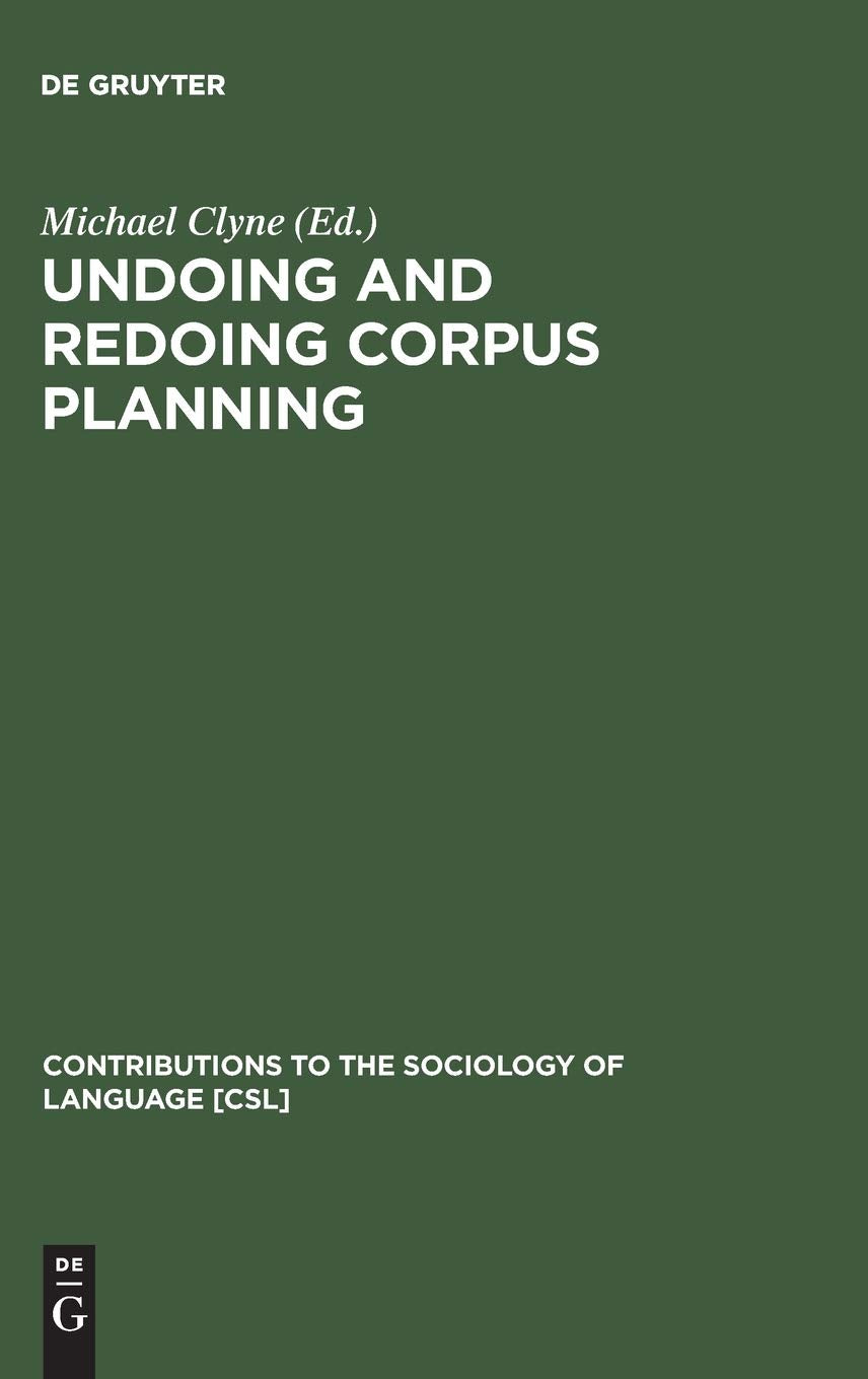 Undoing and Redoing Corpus Planning (Contributions to the Sociology of Language [CSL], 78),Used