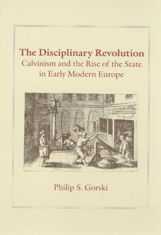 The Disciplinary Revolution: Calvinism and the Rise of the State in Early Modern Europe,Used