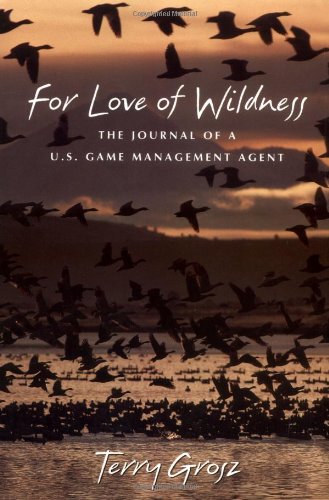 For Love of Wildness: The Journal of a U.S. Game Management Agent,Used