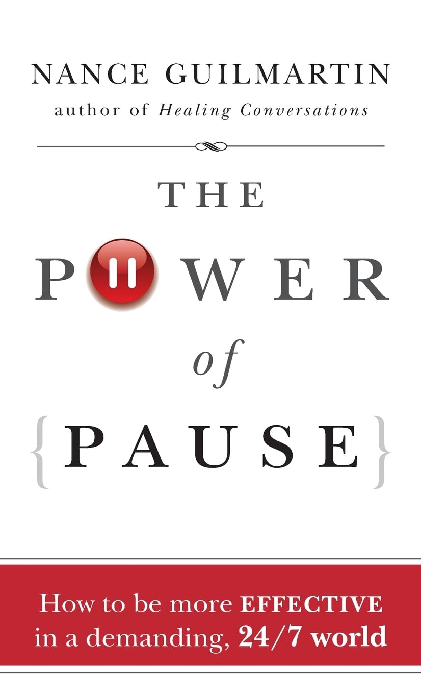 The Power of Pause: How to be More Effective in a Demanding, 24/7 World,New