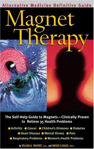 Magnet Therapy : An Alternative Medicine Definitive Guide,New