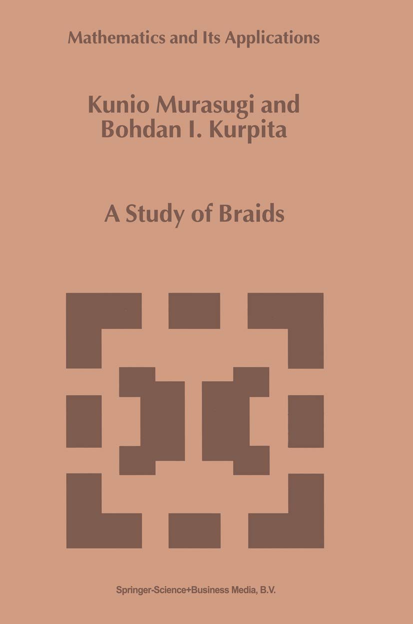 A Study of Braids (Mathematics and Its Applications, 484),Used