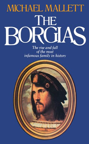 The Borgias: The Rise and Fall of the Most Infamous Family in History,Used