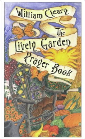 The Lively Garden Prayer Book: Prayers of Backyard Creation from A to Z,Used
