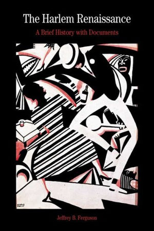 The Harlem Renaissance: A Brief History With Documents,New