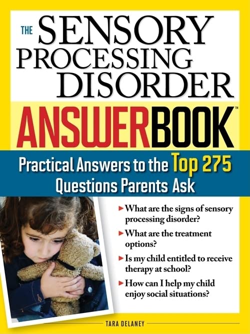 The Sensory Processing Disorder Answer Book: Practical Answers to the Top 250 Questions Parents Ask (Special Needs Parenting Ans,Used