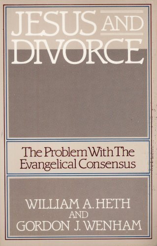 Jesus and Divorce: The Problem With The Evangelical Consensus,Used