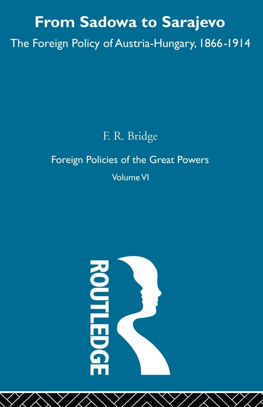 From Sadowa To Sarajevo V6 (Foreign Policies Of Teh Great Powers, 6),New