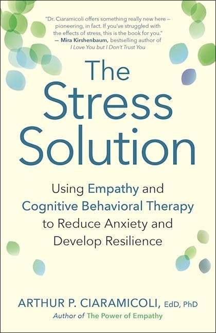 The Stress Solution: Using Empathy and Cognitive Behavioral Therapy to Reduce Anxiety and Develop Resilience,Used