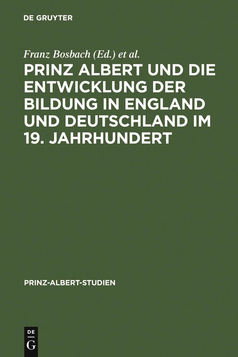 Prinz Albert Und Die Entwicklung Der Bildung In England Und Deutschland Im 19. Jahrhundert (Prinzalbertstudien, 18) (German Ed,Used