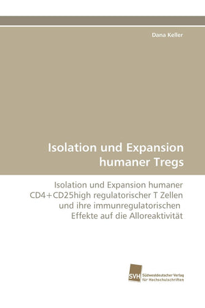 Isolation und Expansion humaner Tregs: Isolation und Expansion humaner CD4+CD25high regulatorischer T Zellen und ihre immunregul,Used
