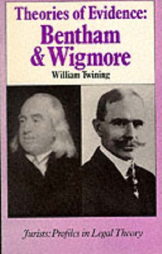 Theories Of Evidence: Bentham And Wigmore (Juristsprofiles In Legal Theory)