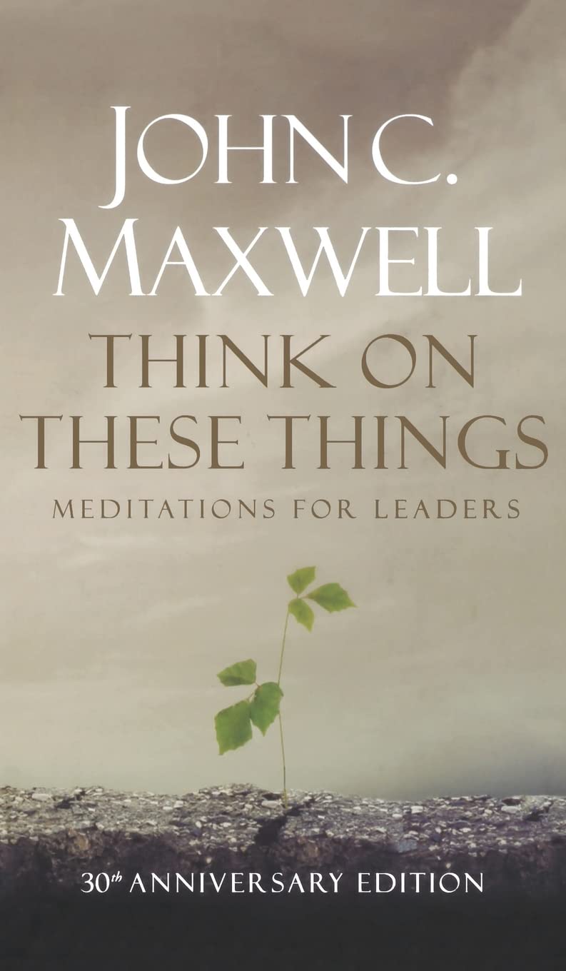 Think On These Things: Meditations For Leaders: 30Th Anniversary Edition,New