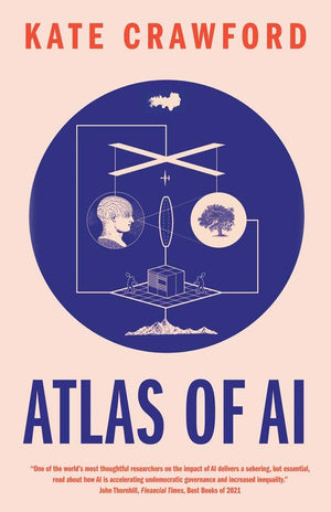 Atlas Of Ai: Power, Politics, And The Planetary Costs Of Artificial Intelligence,Used