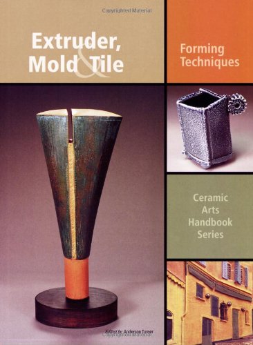 Extruder, Mold and Tile: Forming Techniques (Ceramic Arts Handbook),Used