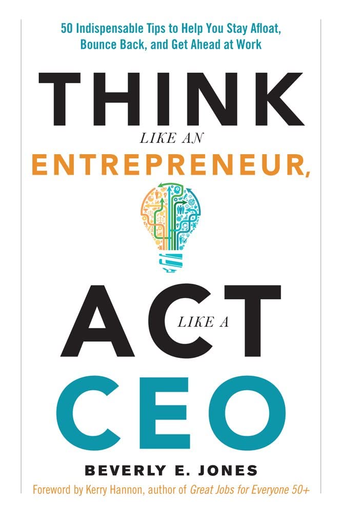 Think Like an Entrepreneur, Act Like a CEO: 50 Indispensable Tips to Help You Stay Afloat, Bounce Back, and Get Ahead at Work,Used