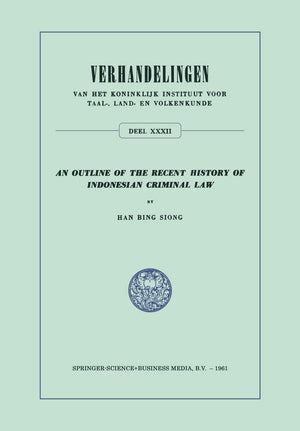 An Outline of the Recent History of Indonesian Criminal Law (Verhandelingen van het Koninklijk Instituut voor Taal, Land en Vo,Used